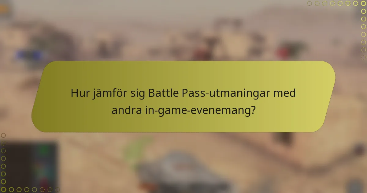 Hur jämför sig Battle Pass-utmaningar med andra in-game-evenemang?